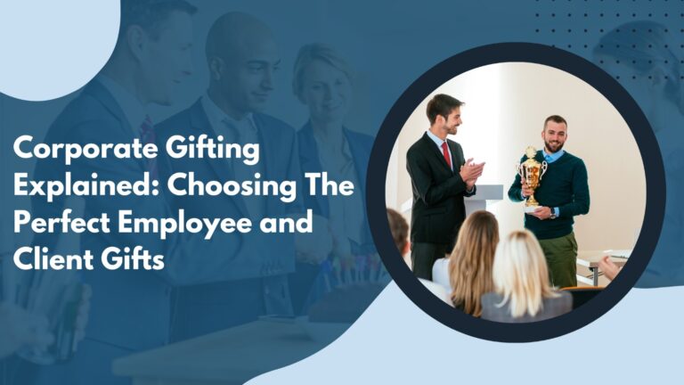 Read more about the article Corporate Gifting Explained: How to Choose the Perfect Employee and Client Gifts