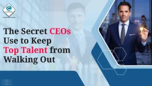 Read more about the article The Secret CEOs Use to Keep Top Talent from Walking Out